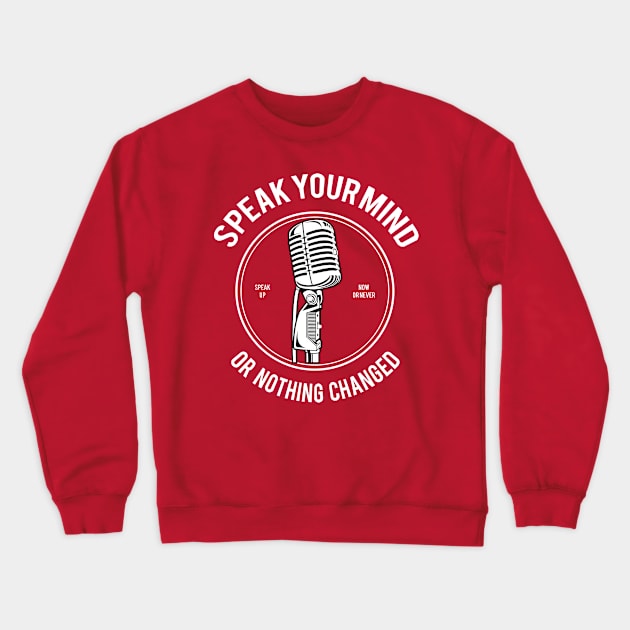 Speak Your Mind Crewneck Sweatshirt by PaunLiviu